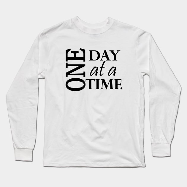 One Day at a Time Positive Message from AA Long Sleeve T-Shirt by Zen Goat 